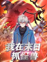 I Catch Monsters in the Apocalypse - Manhua, Action, Drama, Fantasy, Supernatural
